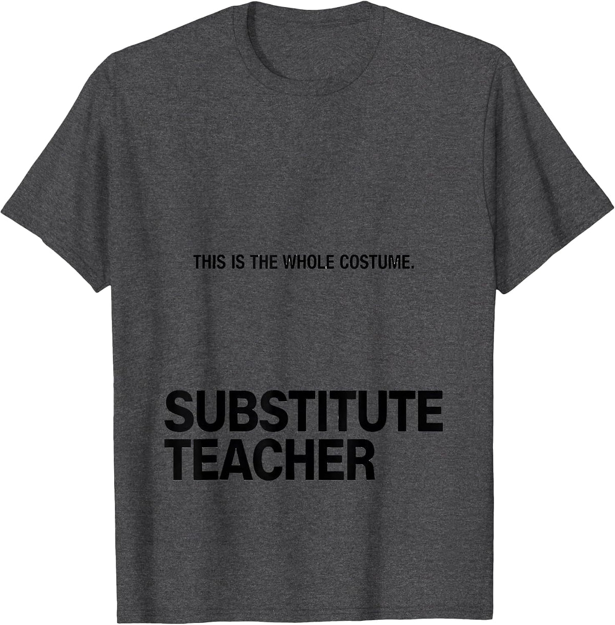 This Is The Whole Costume Substitute Teacher Funny Halloween T-Shirt - Dark Heather Grey
