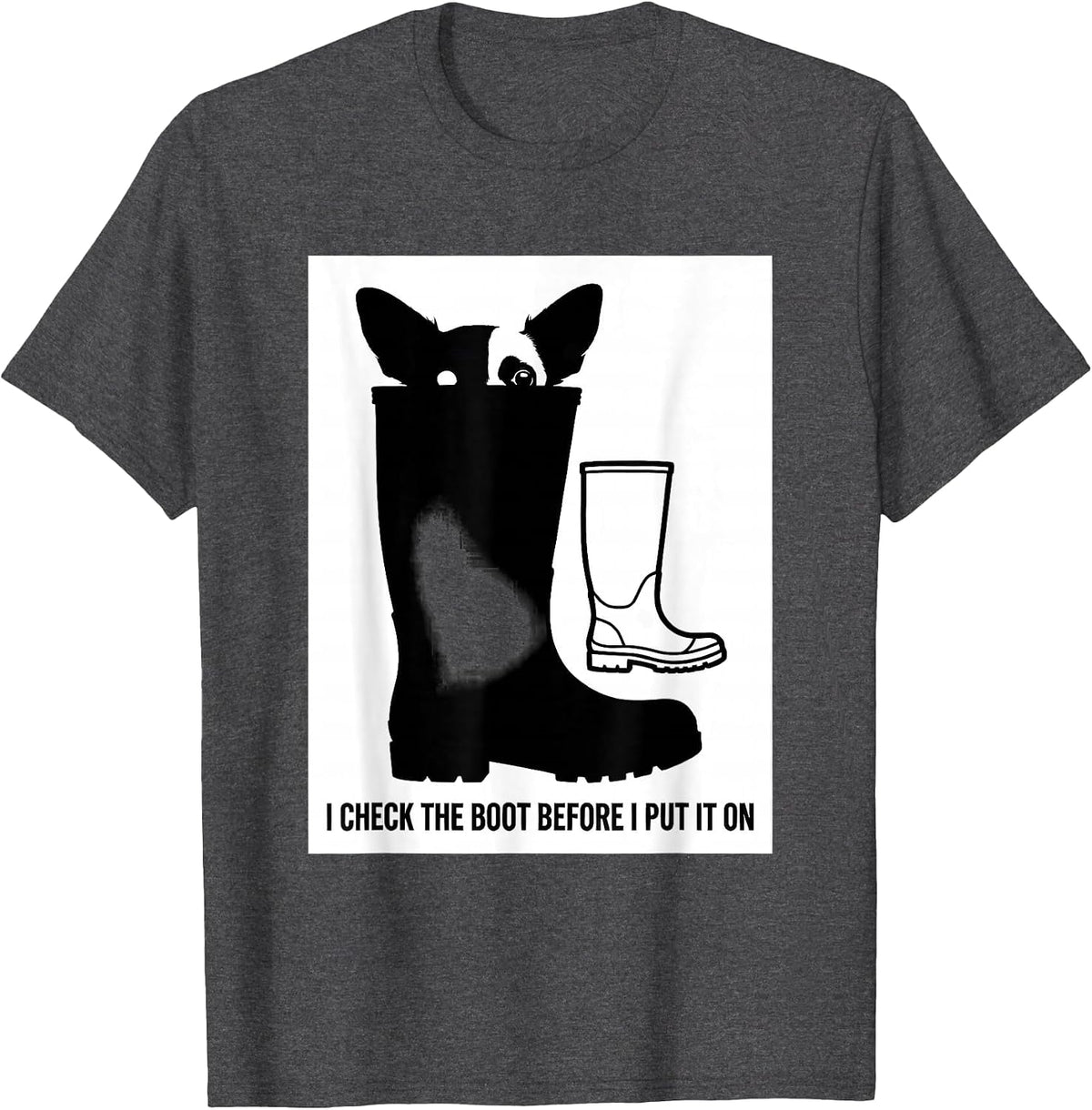 I Check The Boot Before I Put It On Funny Chihuahua Owner T-Shirt - Dark Heather Grey