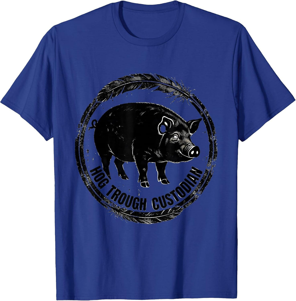Men's Hog Trough Custodian Funny Pig Lover Farm Animal Humor T-Shirt - Royal Blue