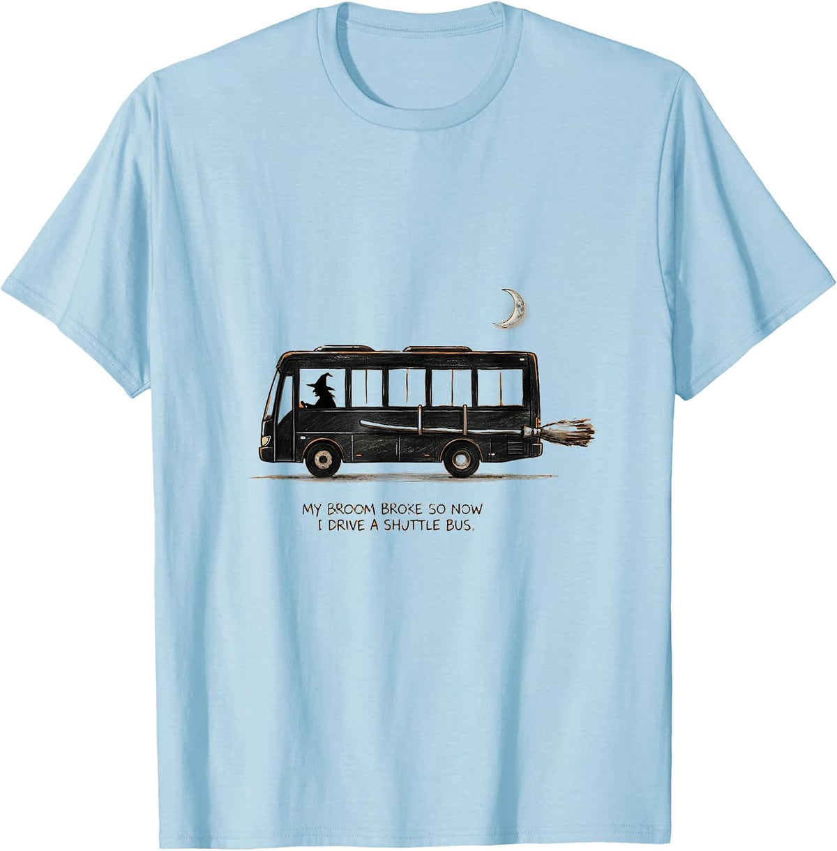 Men's My Broom Broke So Now I Drive A Shuttle Bus Teacher T-Shirt - Baby Blue