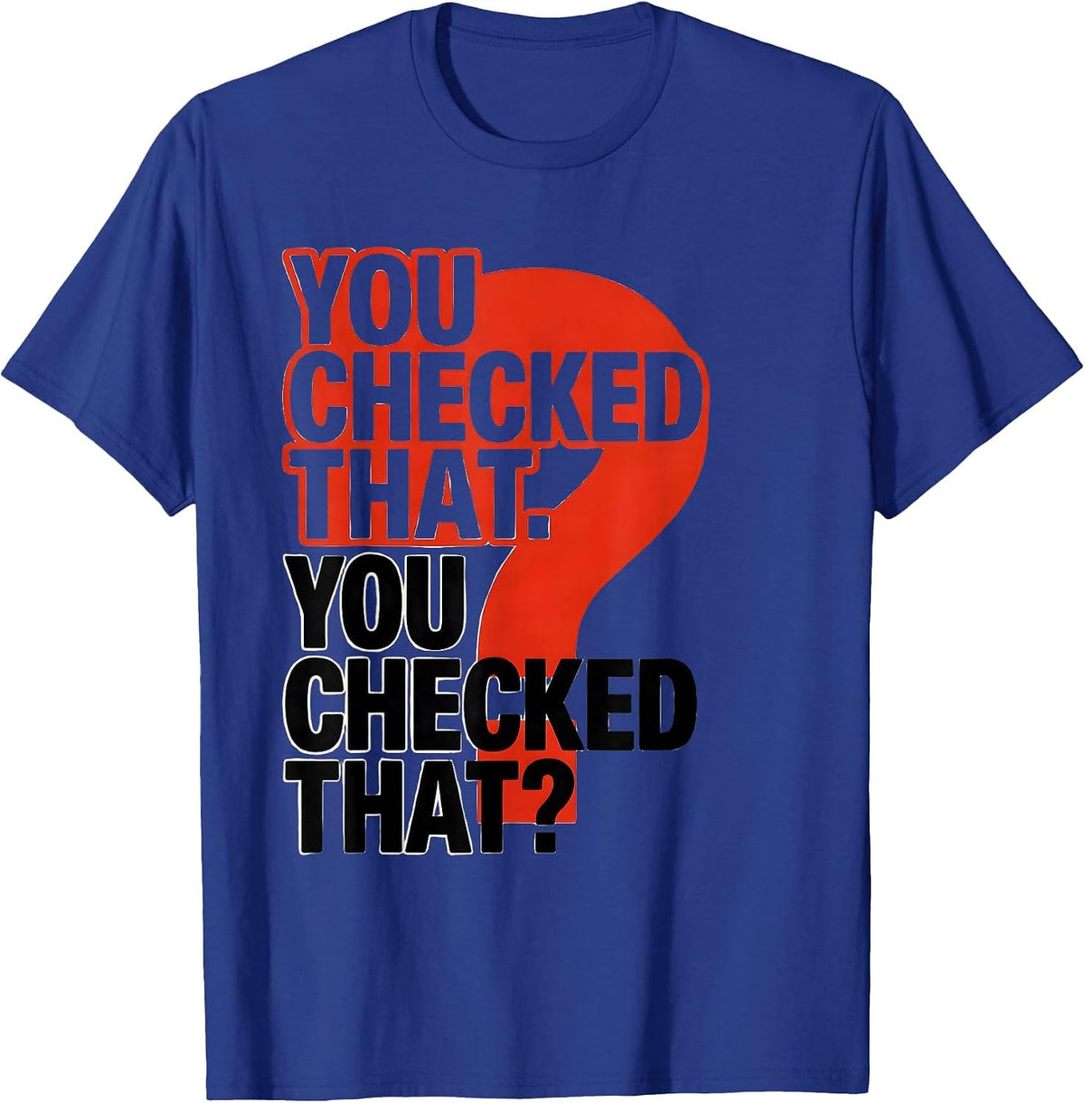 Men's You Checked That. You Checked That? Funny Grammar Teacher T-Shirt - Royal Blue