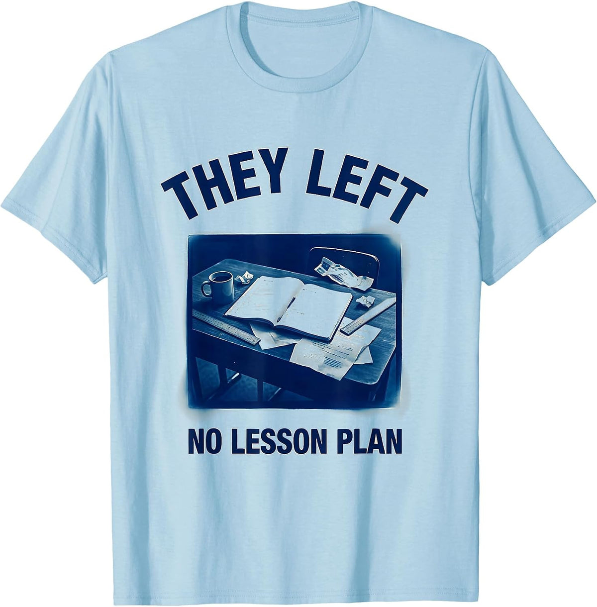 Men's They Left No Lesson Plan Substitute Teacher T-Shirt - Baby Blue
