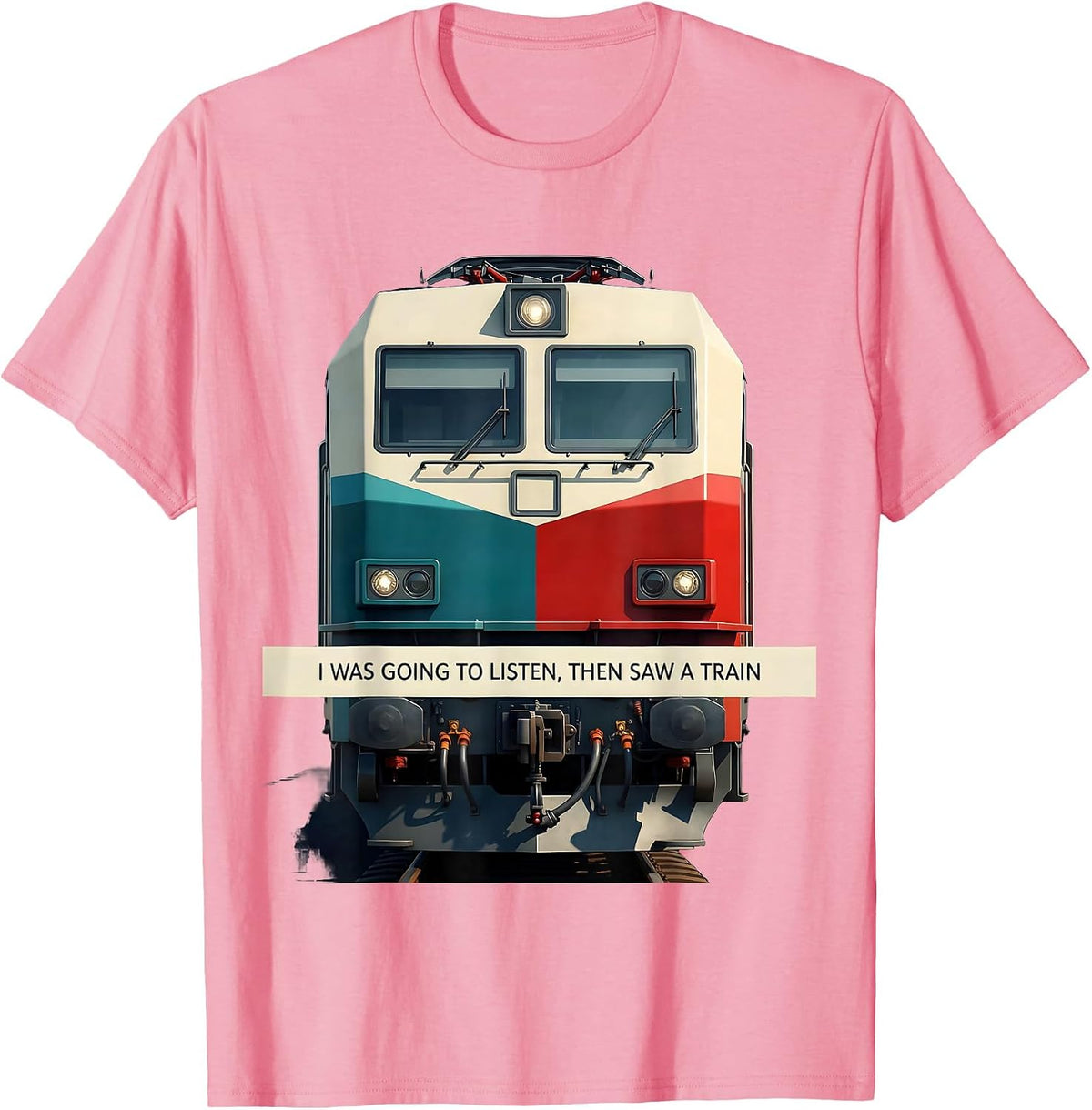 Men's I Was Going To Listen, Then Saw A Train Funny T-Shirt - Pink