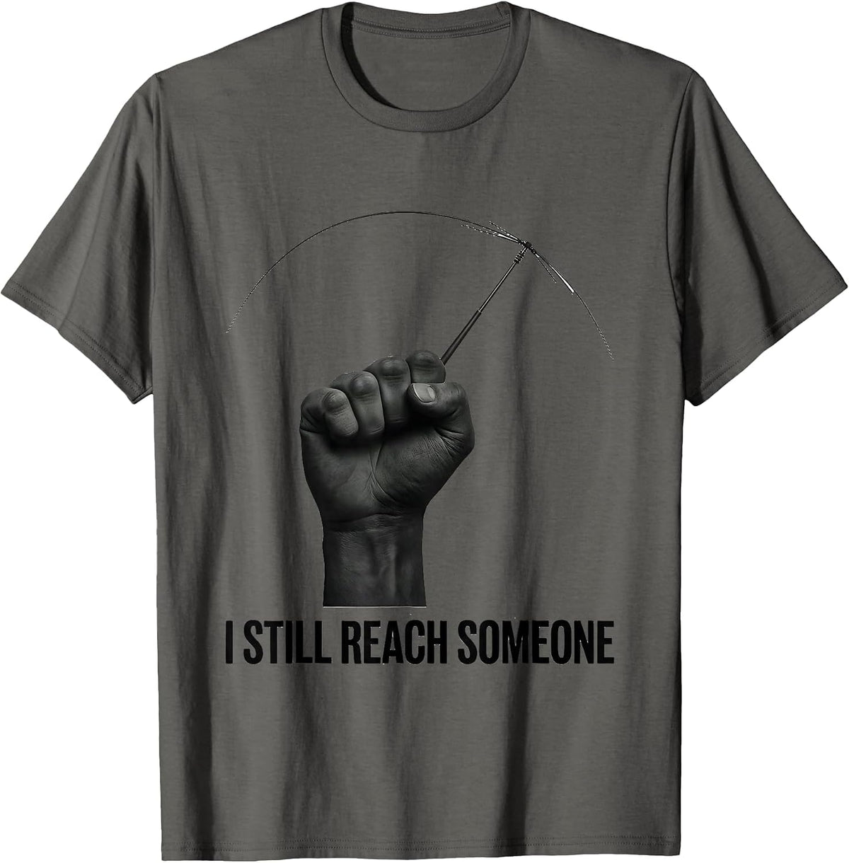 Men's I Still Reach Someone Funny Ham Radio Operator Hobby Humor T-Shirt - Asphalt Grey
