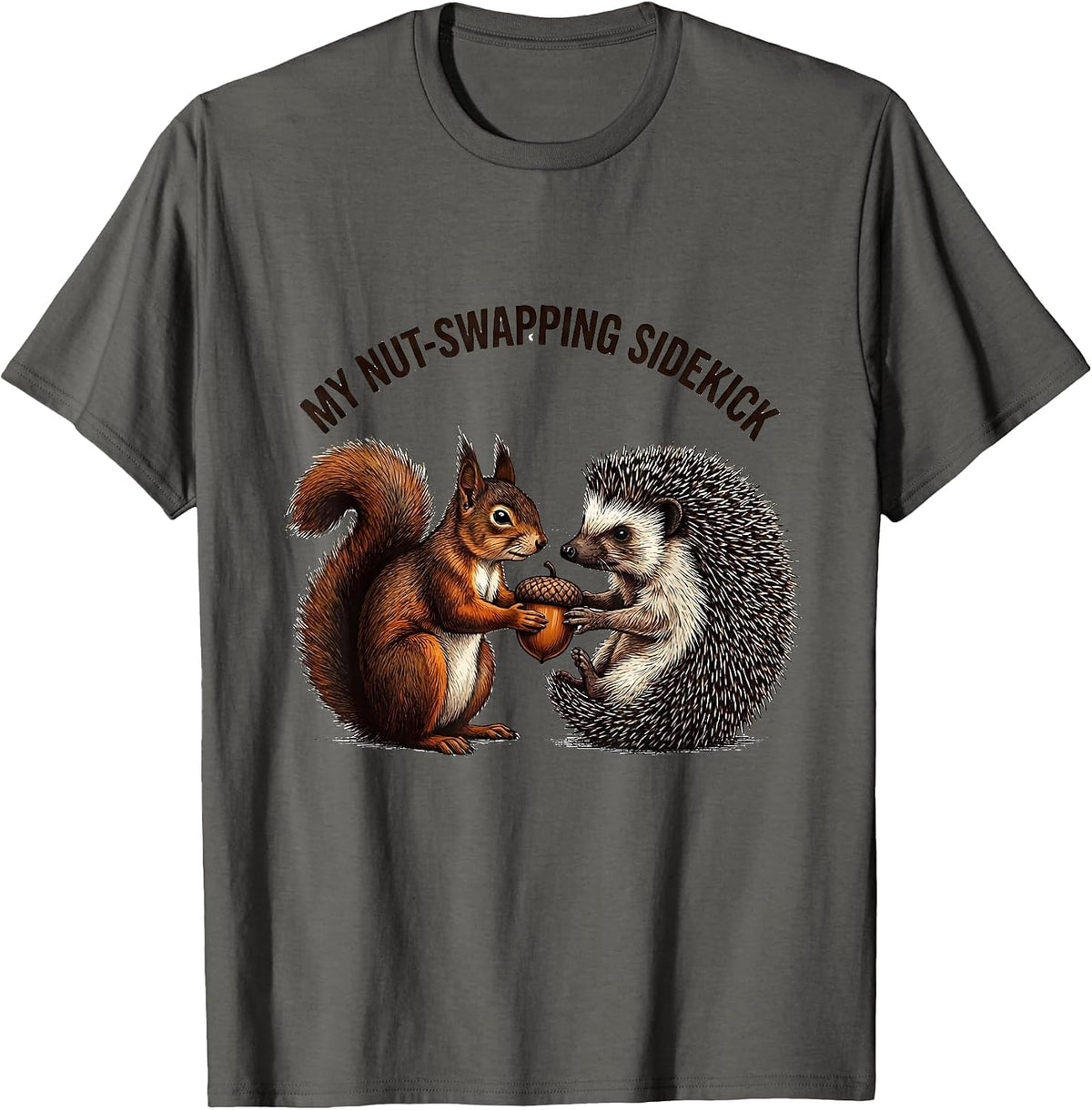 My Nut-Swapping Sidekick Funny Squirrel Hedgehog Animal T-Shirt - Asphalt Grey