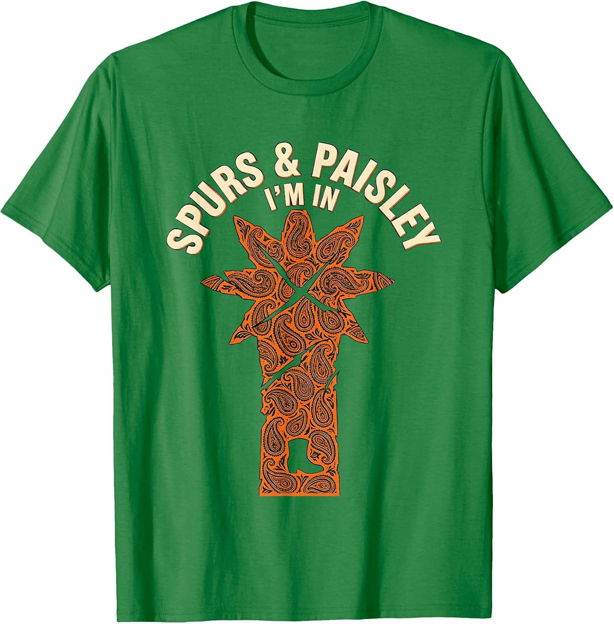 Men's Spurs & Paisley I'm In Western Cowgirl Rodeo Lifestyle T-Shirt - Kelly Green