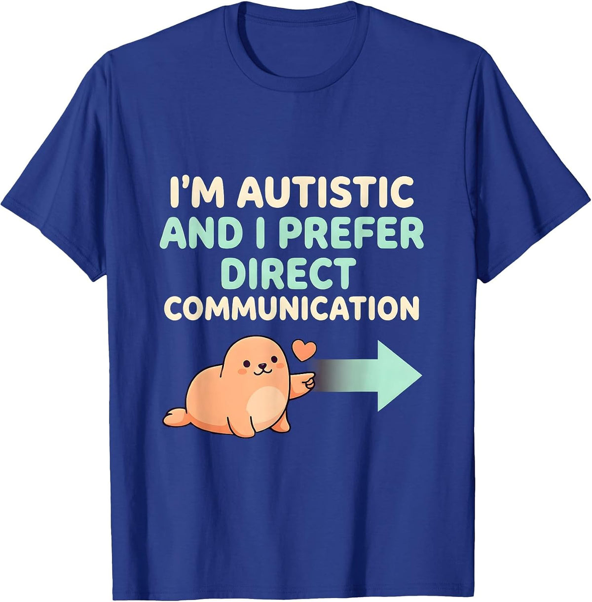 I'm Autistic And I Prefer Direct Communication Funny T-Shirt - Royal Blue