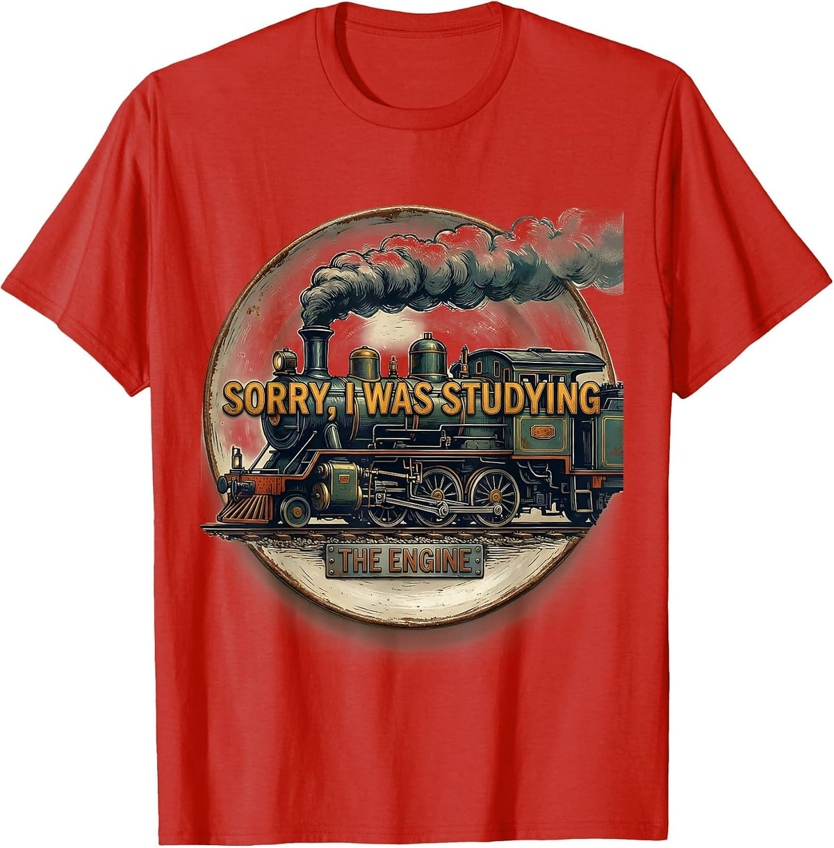 Men's Sorry I Was Studying The Engine Vintage Steam Train T-Shirt - Red