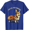Low Legs High Standards Funny Corgi Dog Lover Humor T-Shirt - Royal Blue