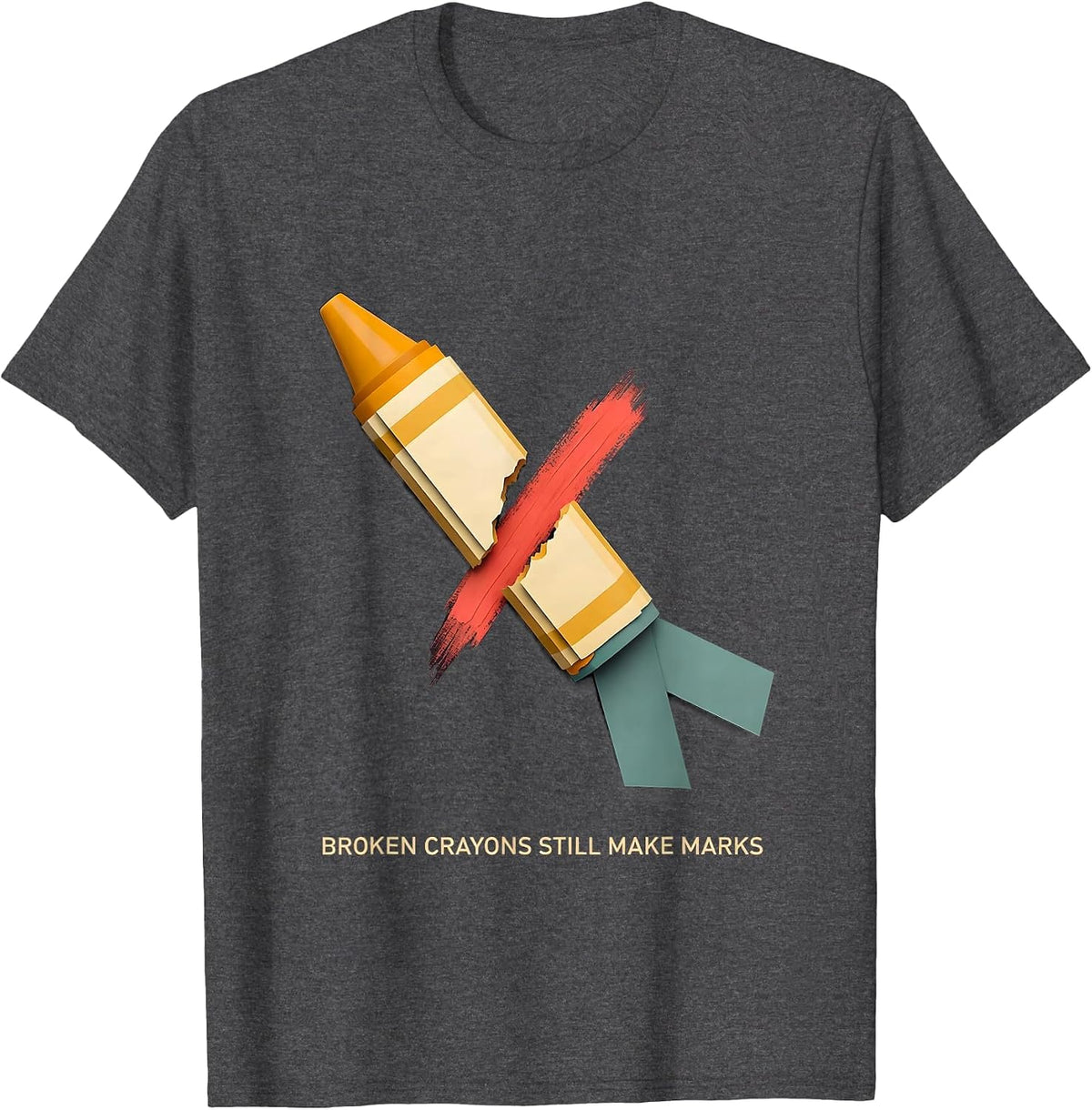 Broken Crayons Still Make Marks Mental Health Awareness T-Shirt - Dark Heather Grey