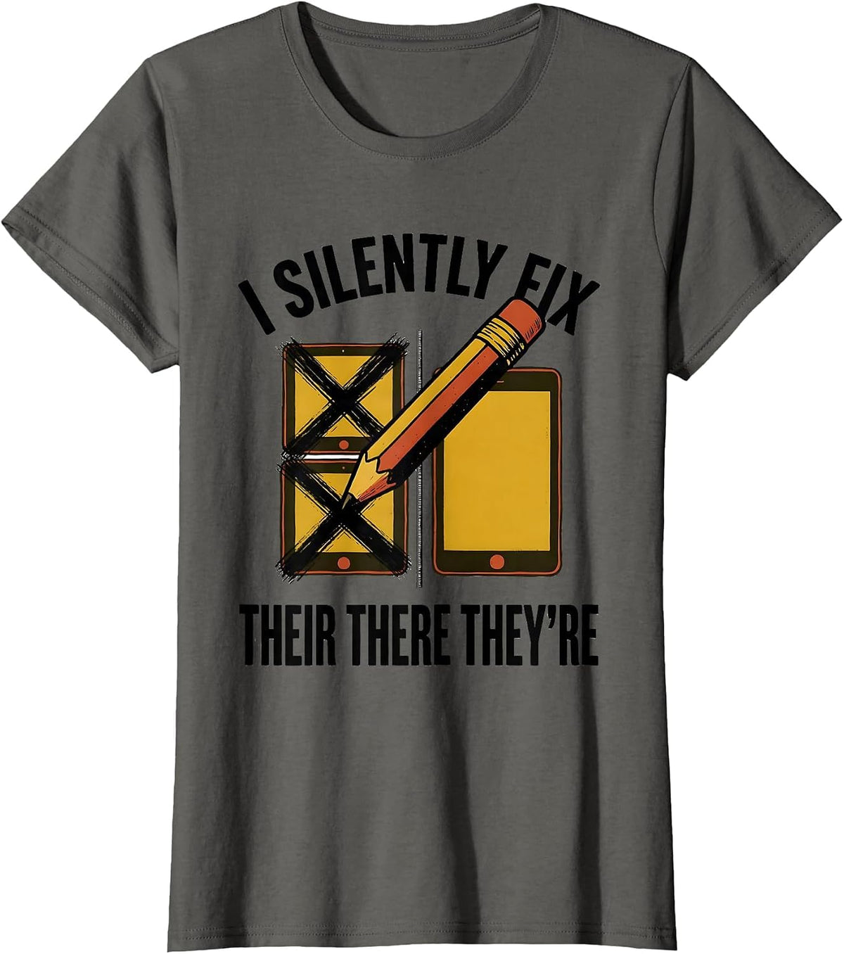 Women's I Silently Fix Their There They're Funny Grammar Teacher T-Shirt - Asphalt Grey