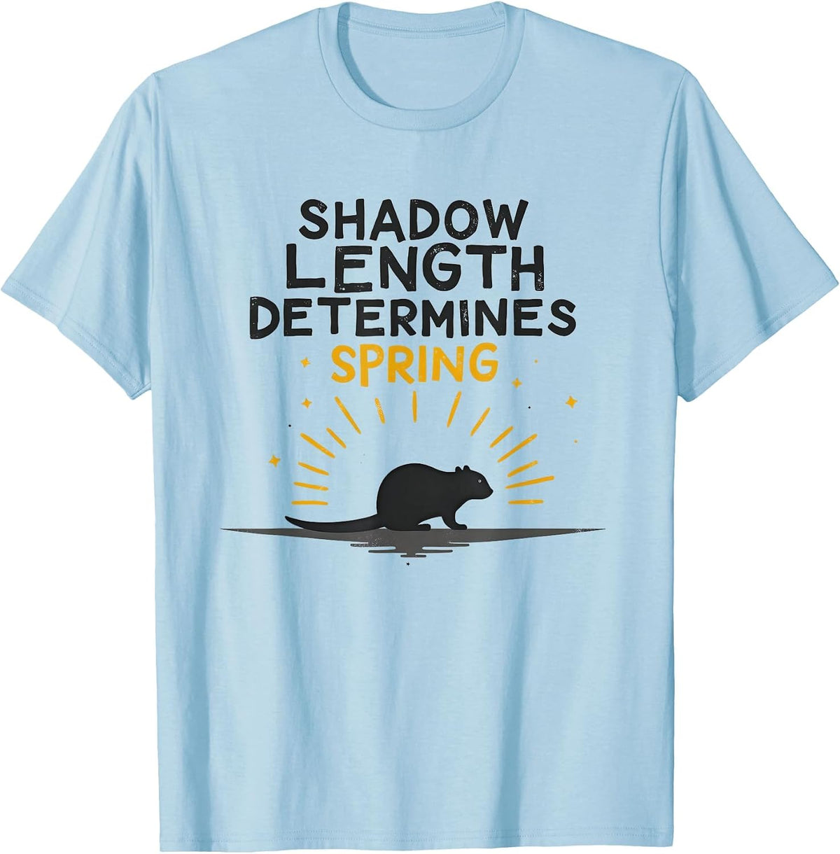 Shadow Length Determines Spring Groundhog Day T-Shirt - Baby Blue