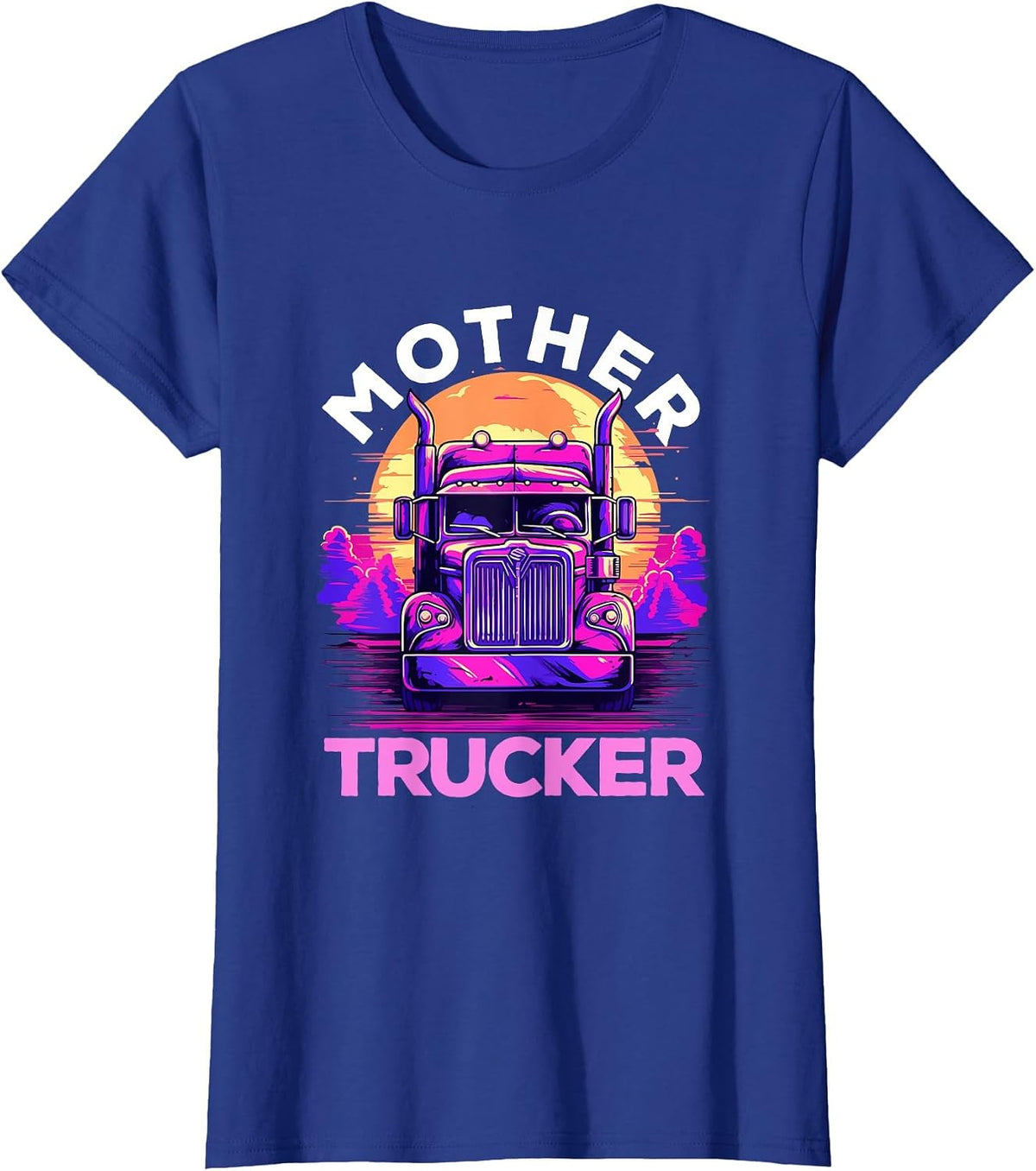 Trucker Truck Woman - Mother Trucker T-Shirt - Royal Blue