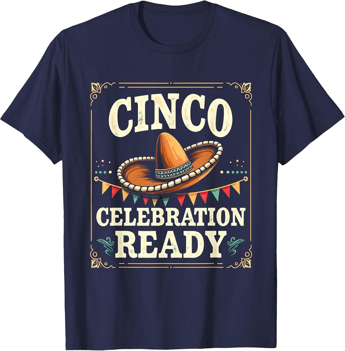 Cinco Celebration Ready Cinco de Mayo Design T-Shirt - Navy Blue