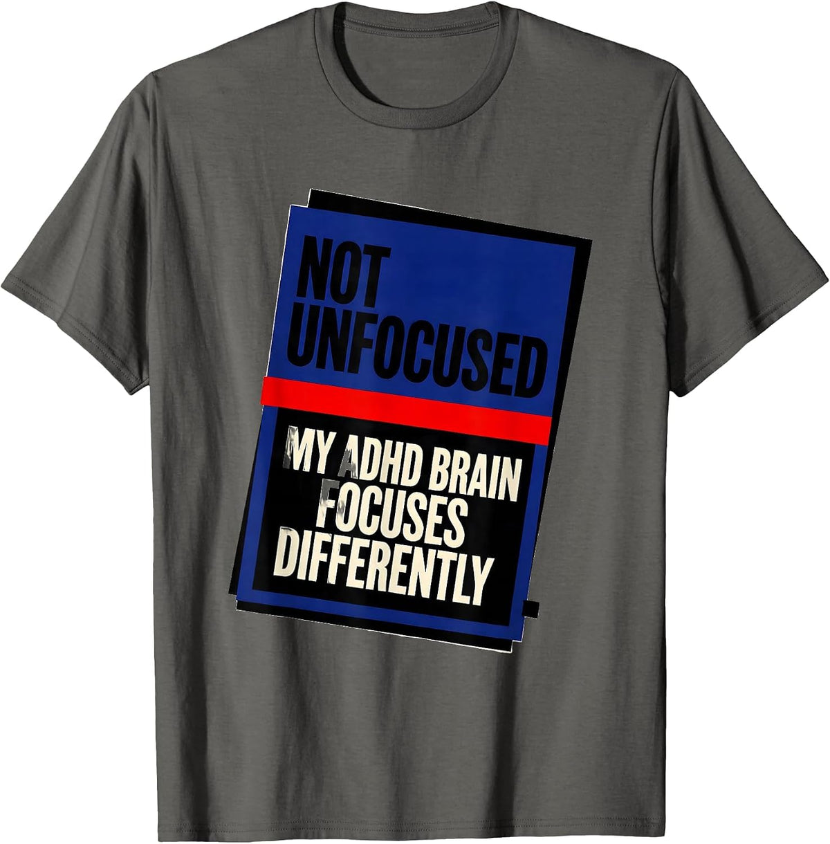 Men's Not Unfocused My ADHD Brain Focuses Differently Funny T-Shirt - Asphalt Grey
