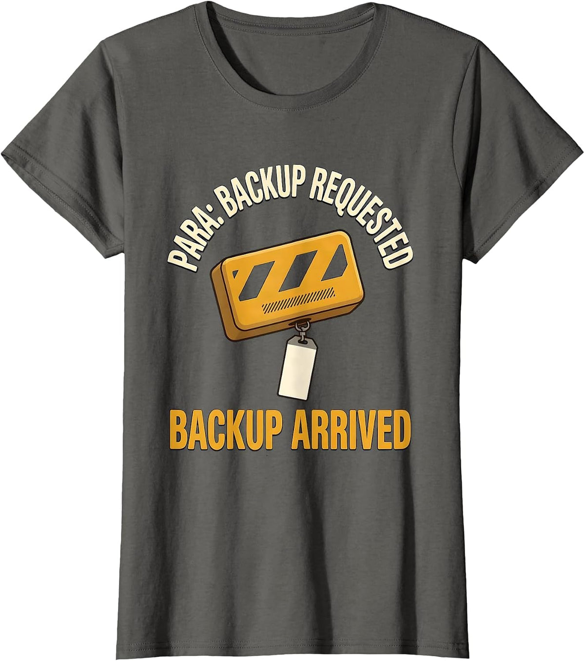 Women's Para Backup Requested Backup Arrived Funny Paraprofessional T-Shirt - Asphalt Grey