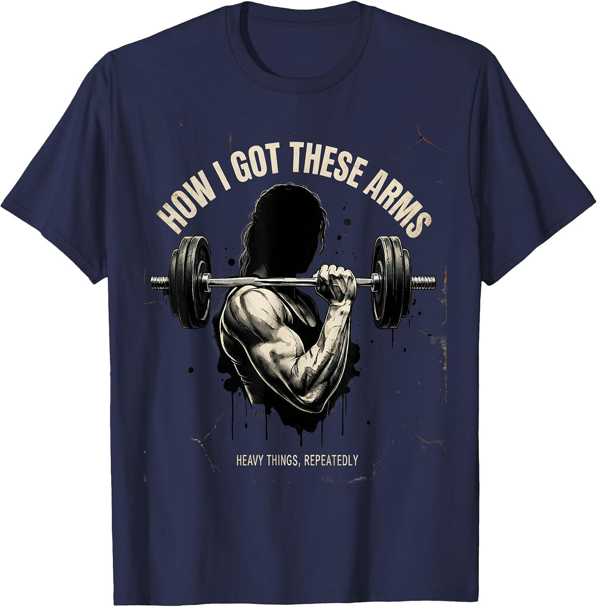 How I Got These Arms Heavy Things Repeatedly Funny Gym T-Shirt - Navy Blue