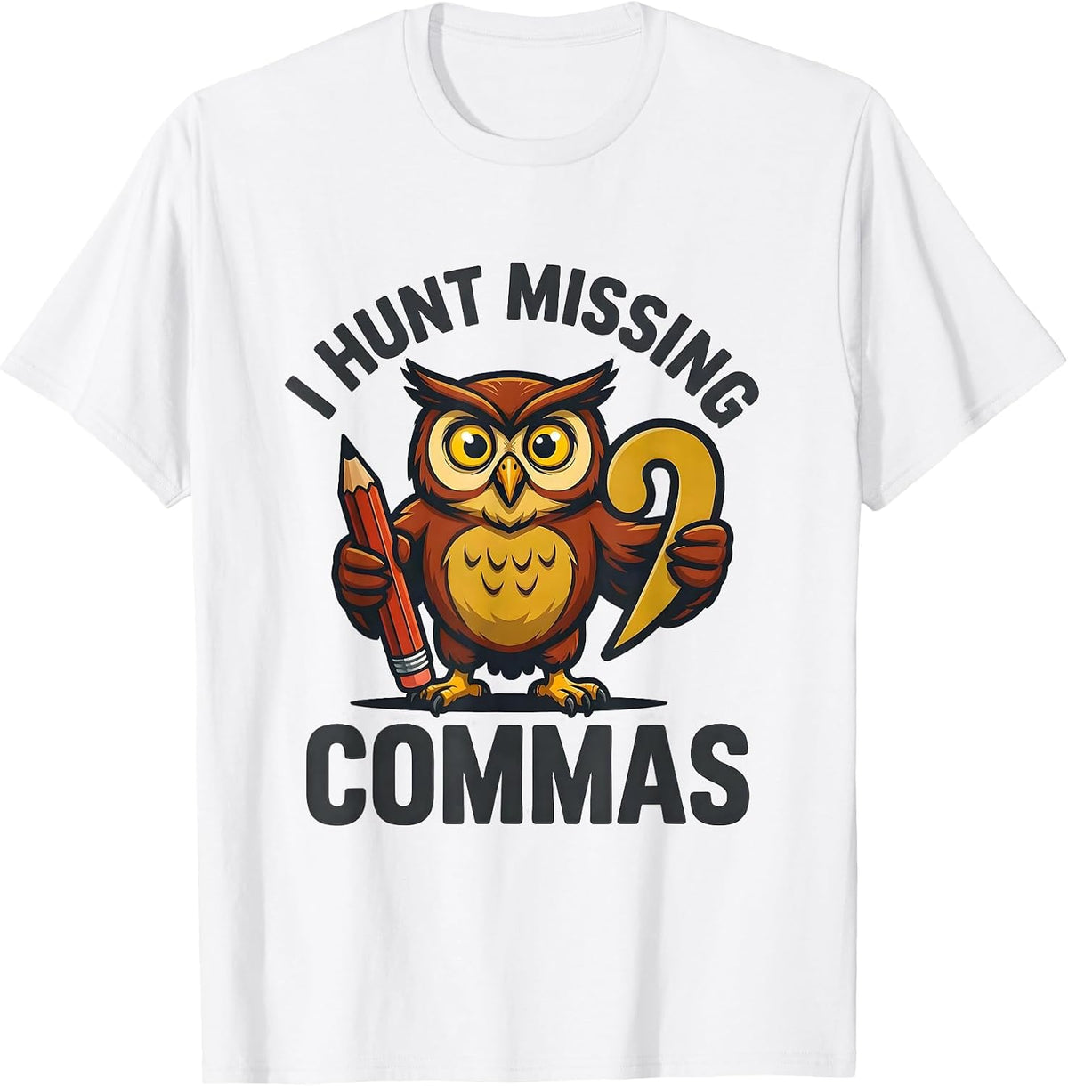 Men's I Hunt Missing Commas Funny Grammar Teacher Punctuation Pun T-Shirt - White