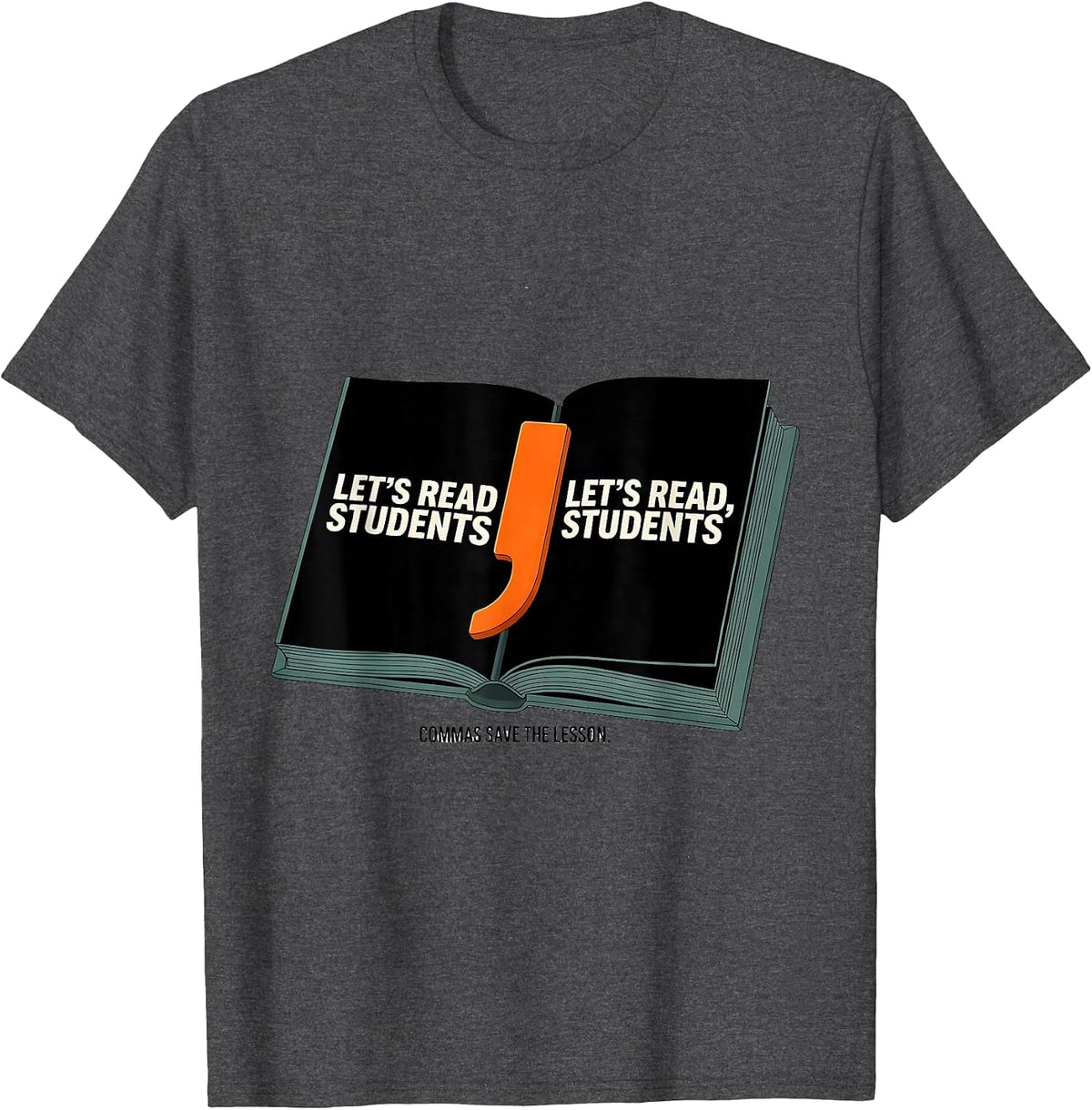 Men's Let's Read Students Commas Save The Lesson Teacher Humor T-Shirt - Dark Heather Grey