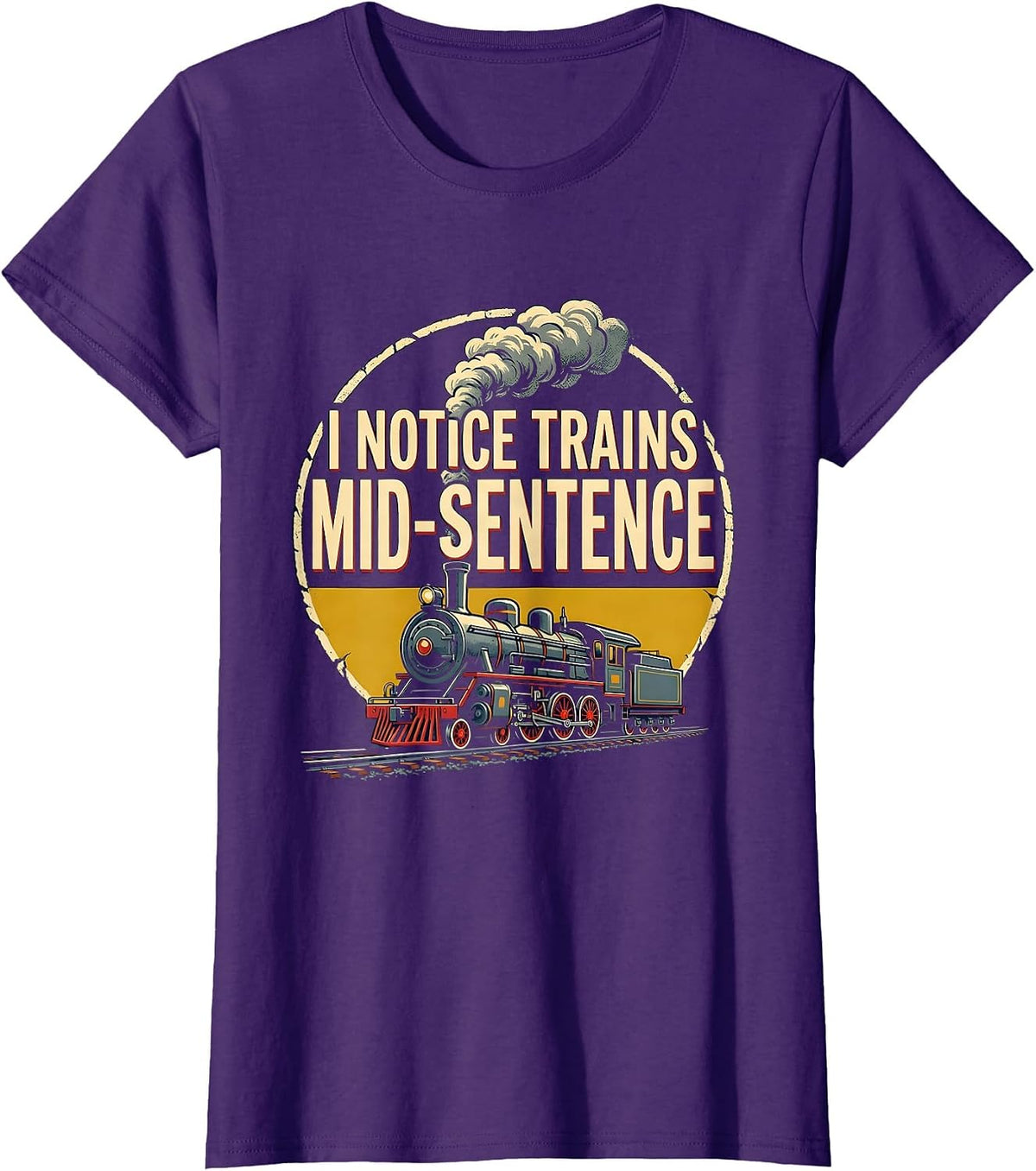 Women's I Notice Trains Mid-Sentence Funny Train Enthusiast T-Shirt - Purple