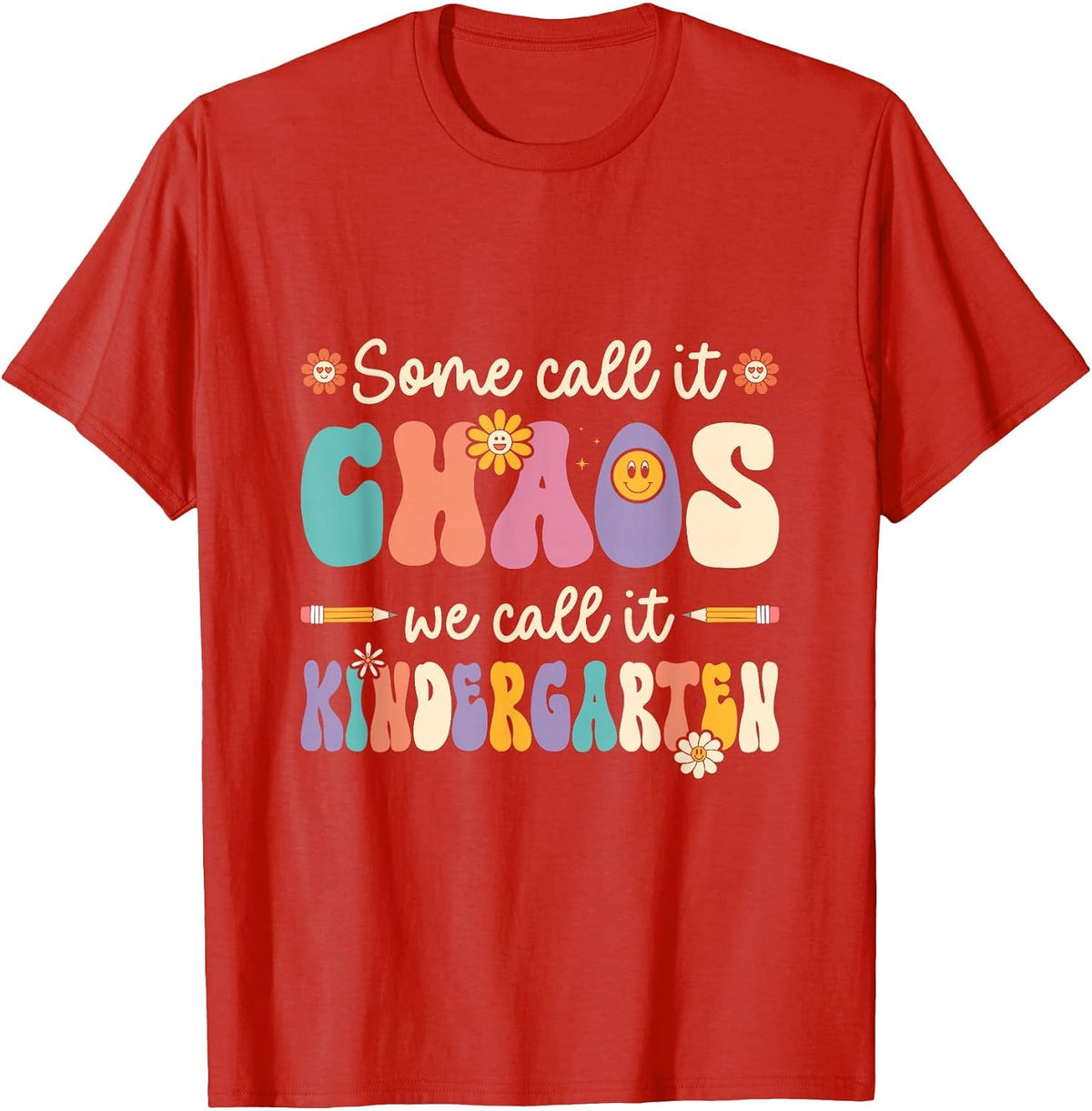 Groovy Some Call It Chaos We Call It Kindergarten Teacher T-Shirt - Red
