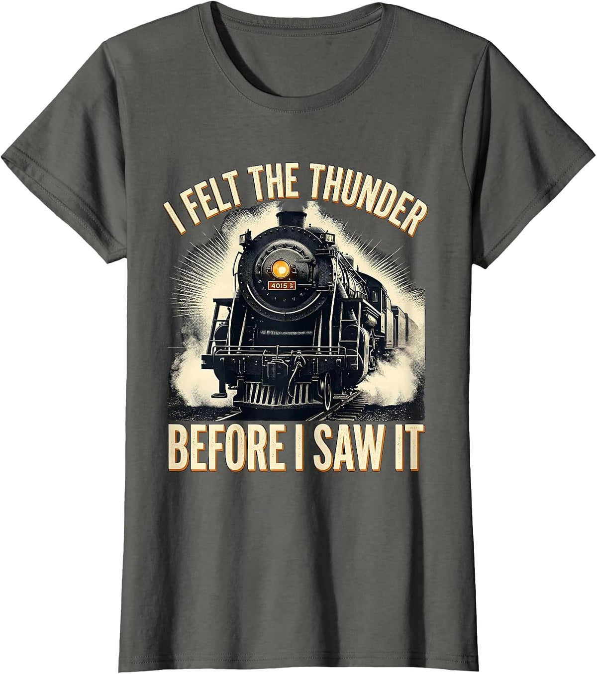 Women's I Felt The Thunder Before I Saw It Vintage Steam Locomotive T-Shirt - Asphalt Grey