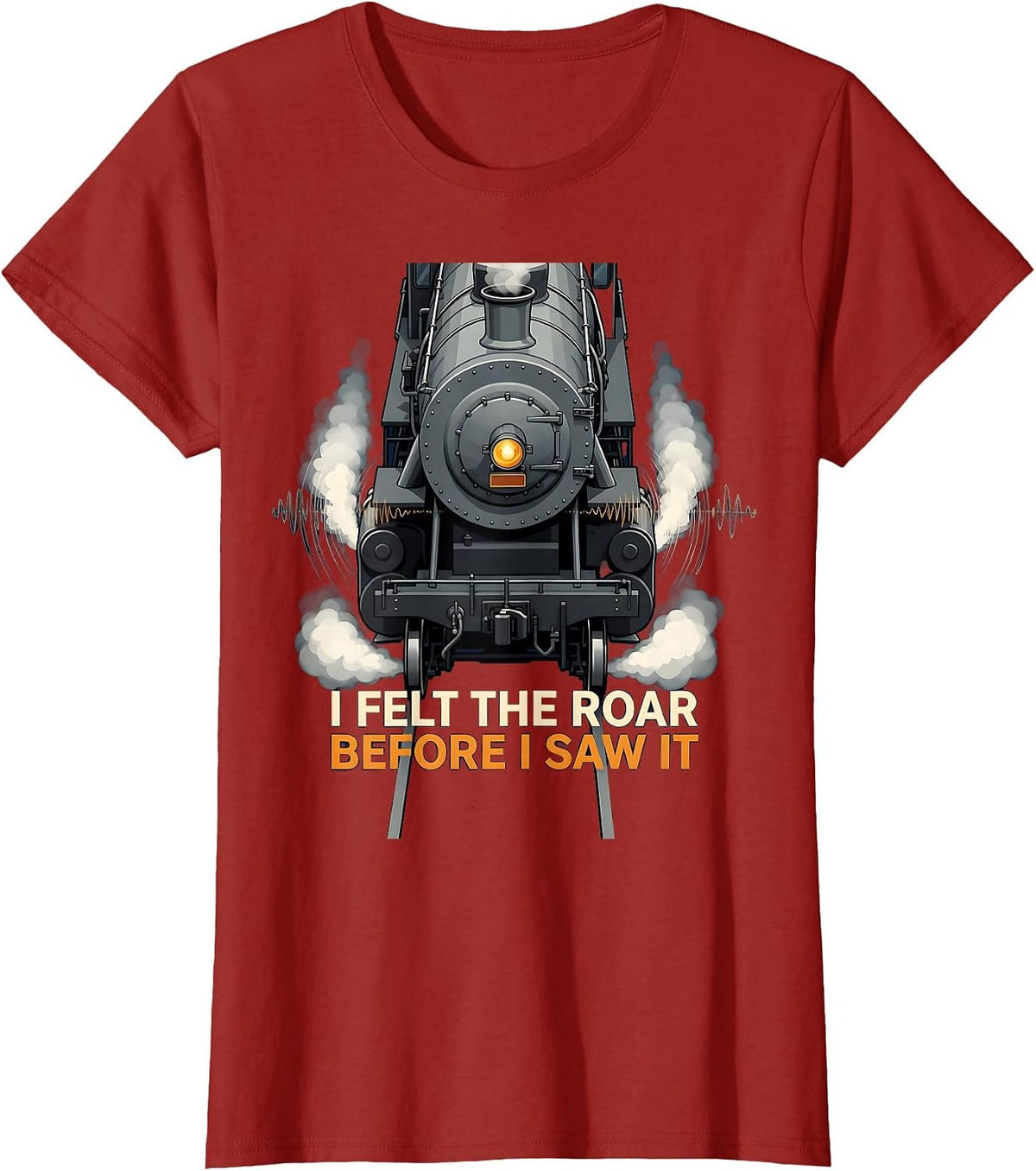 Women's I Felt The Roar Before I Saw It Vintage Steam Locomotive T-Shirt - Cranberry Red