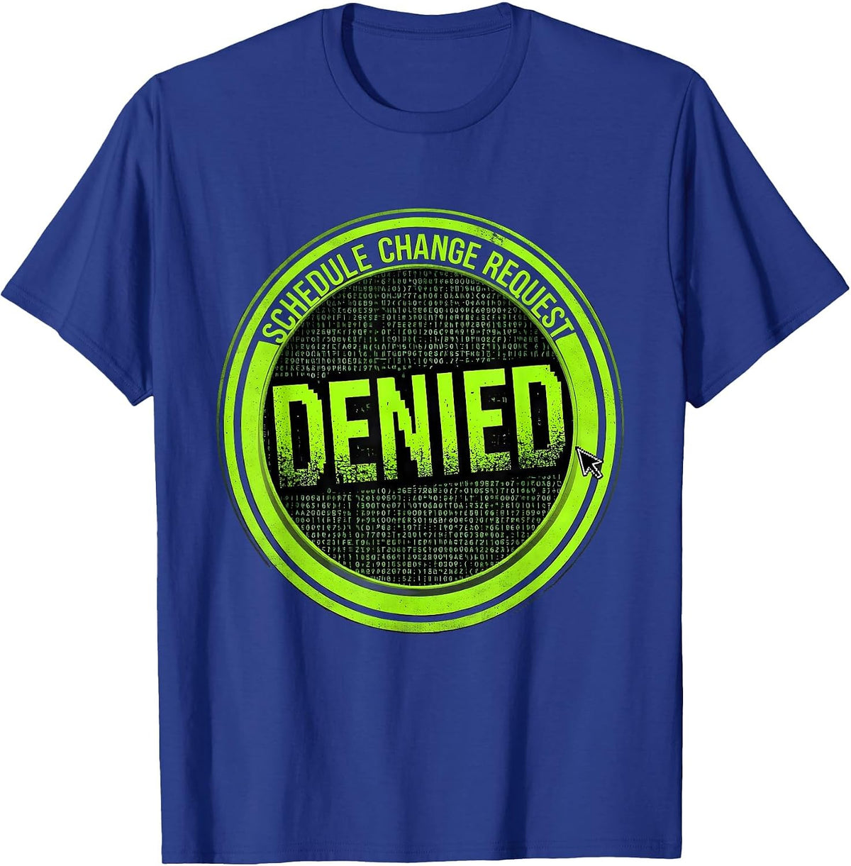 Men's Schedule Change Request: Denied Funny School Counselor Back T-Shirt - Royal Blue
