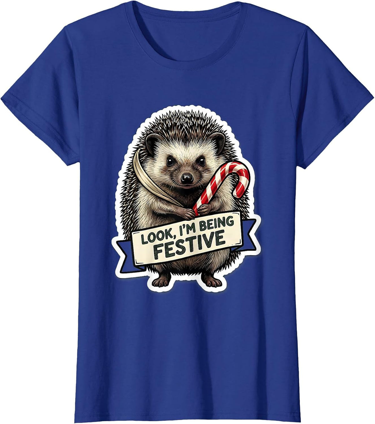 Women's Look, I'm Being Festive Grumpy Hedgehog Christmas Humor T-Shirt - Royal Blue