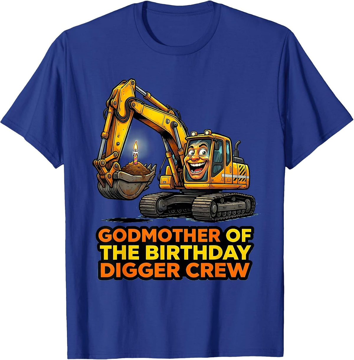Men's Godmother Of The Birthday Digger Crew Funny Construction T-Shirt - Royal Blue