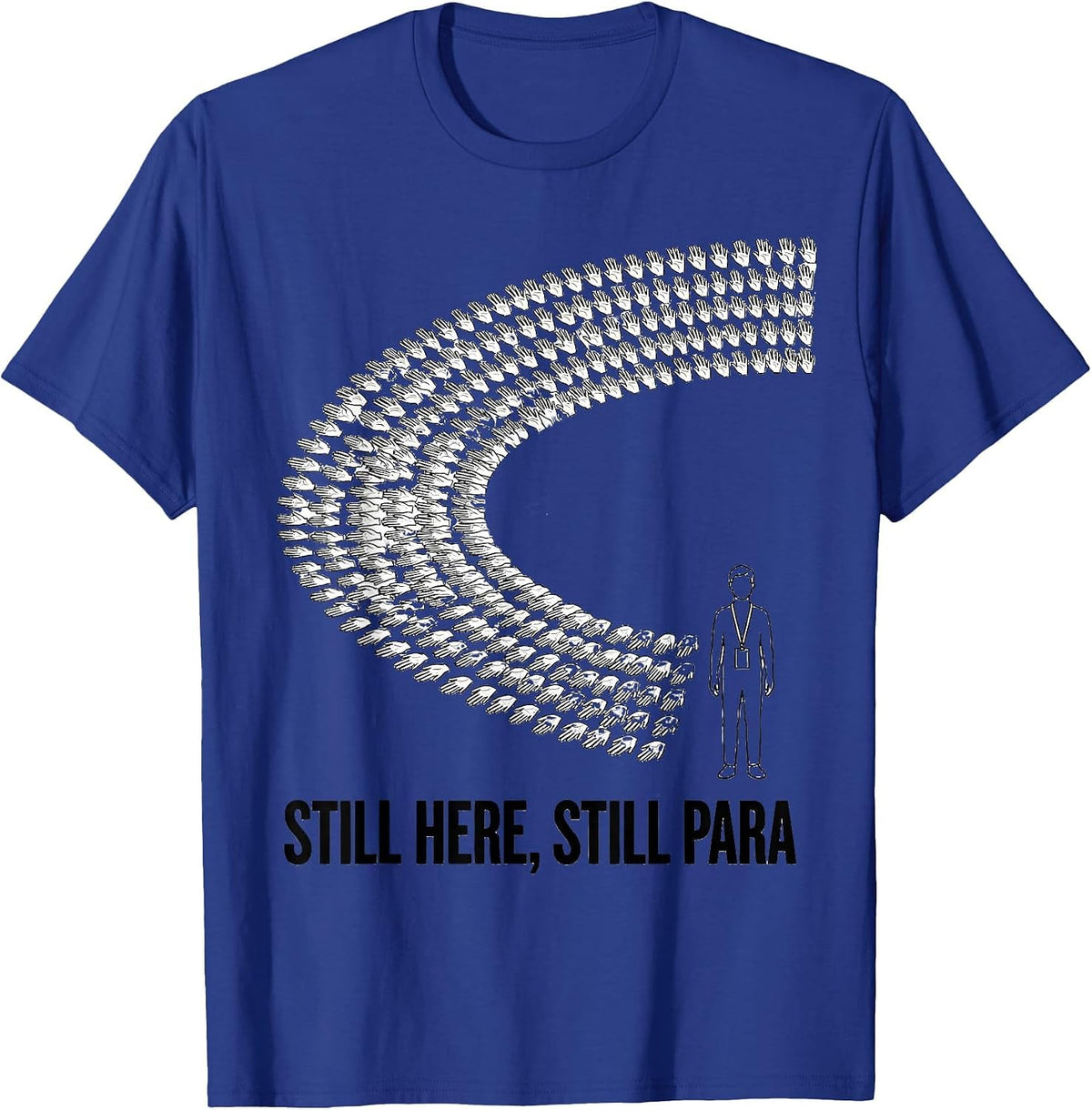 Still Here, Still Para Funny Paraprofessional Para Life T-Shirt - Royal Blue
