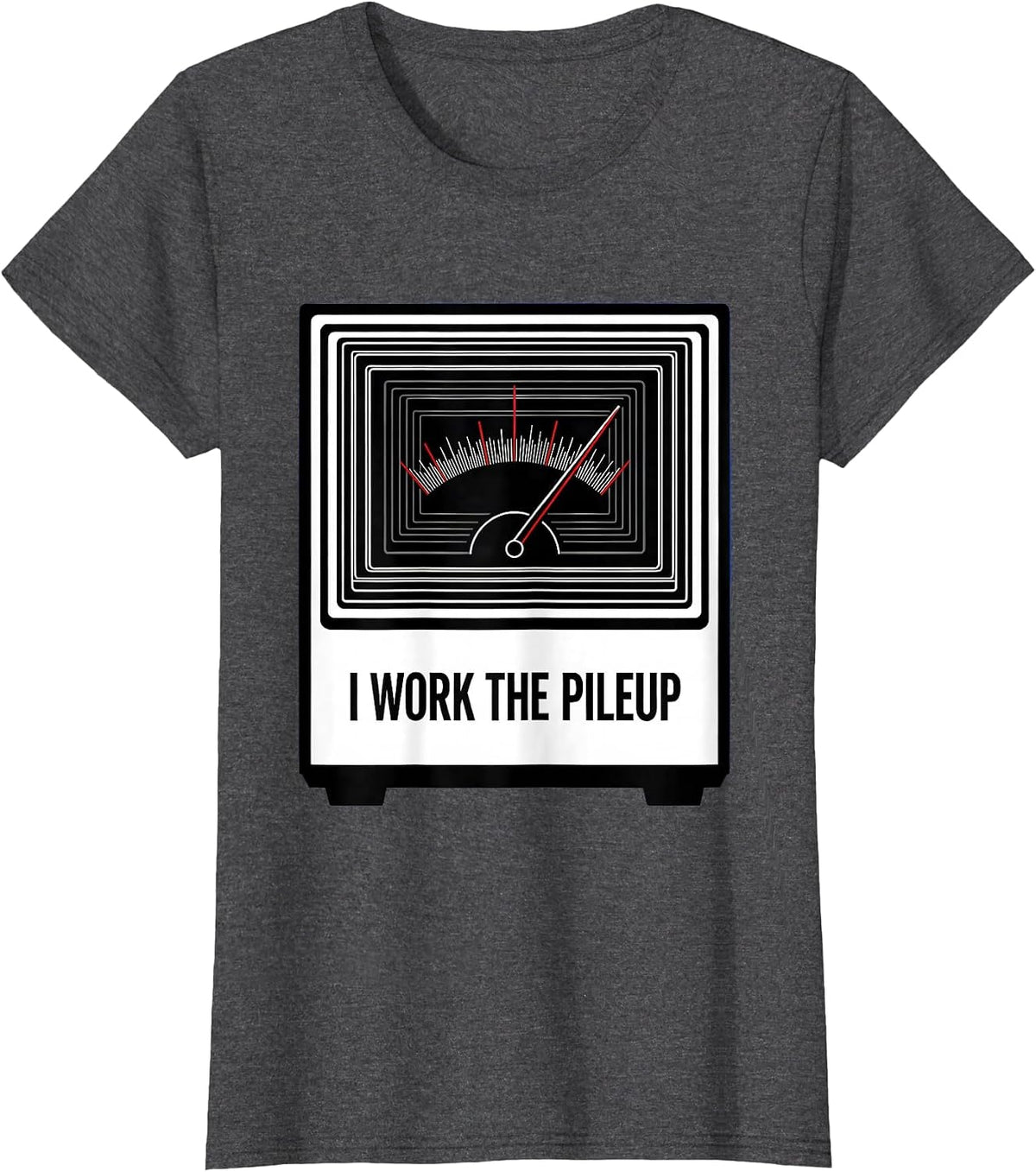 Women's I Work The Pileup Funny Ham Radio Operator Enthusiast Humor T-Shirt - Dark Heather Grey