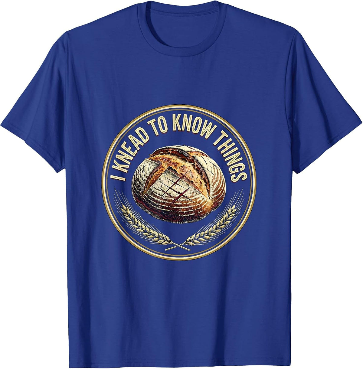 I Knead To Know Things Funny Baker Bread Pun Sourdough Gift T-Shirt - Royal Blue