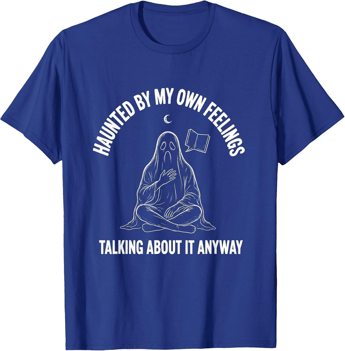 Haunted By My Own Feelings, Talking About It Anyway Ghost T-Shirt - Royal Blue