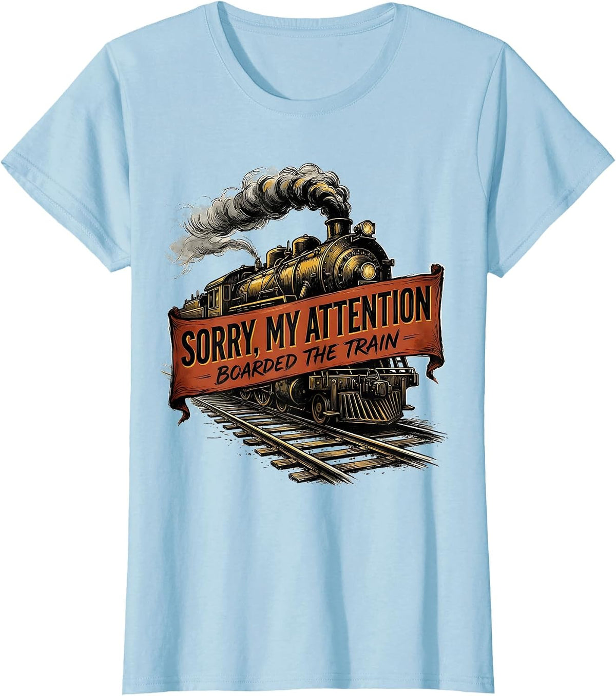 Women's Sorry My Attention Boarded The Train Funny Train Enthusiast T-Shirt - Baby Blue