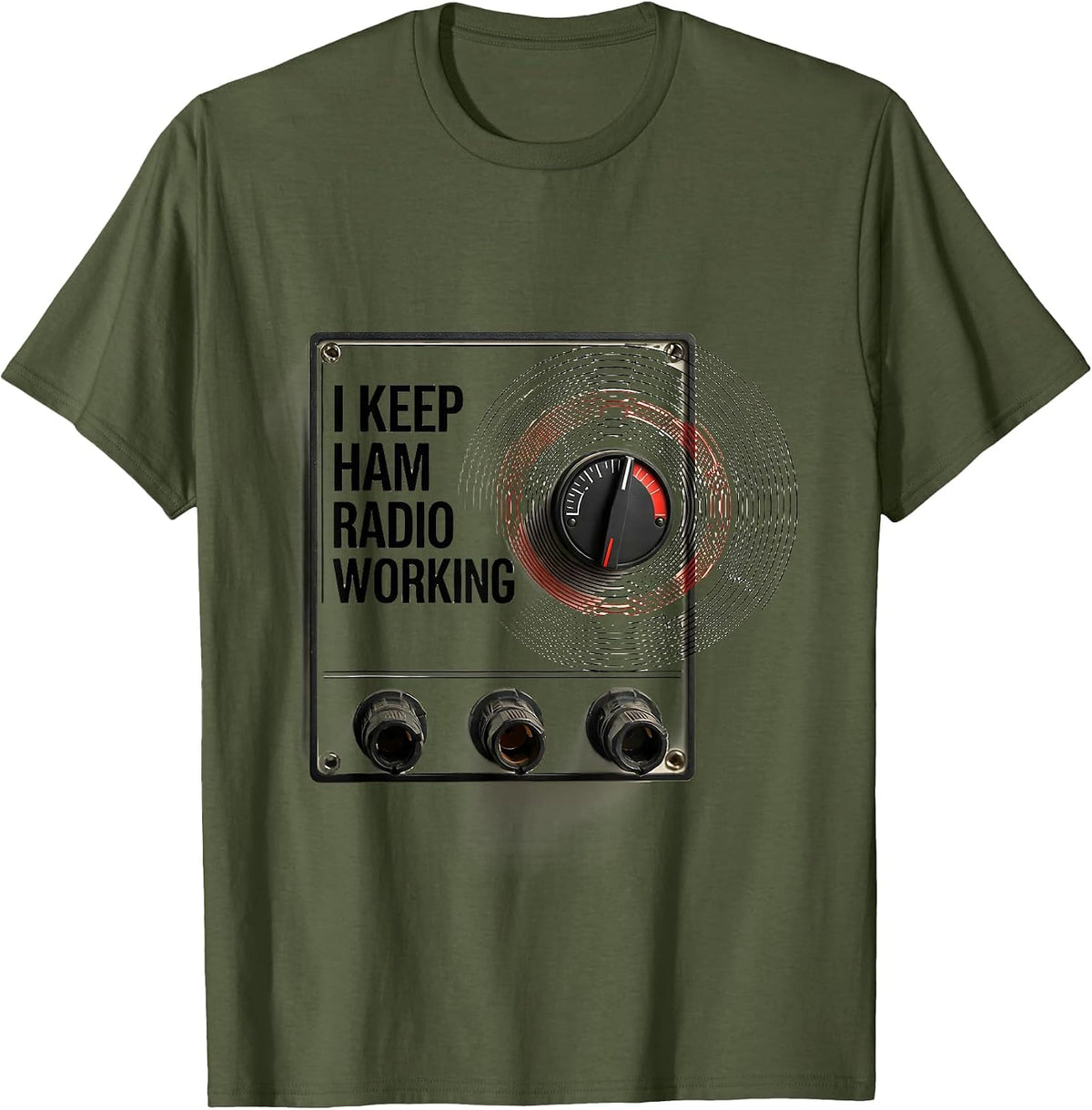 I Keep Ham Radio Working Funny Amateur Radio Operator T-Shirt - Olive Green