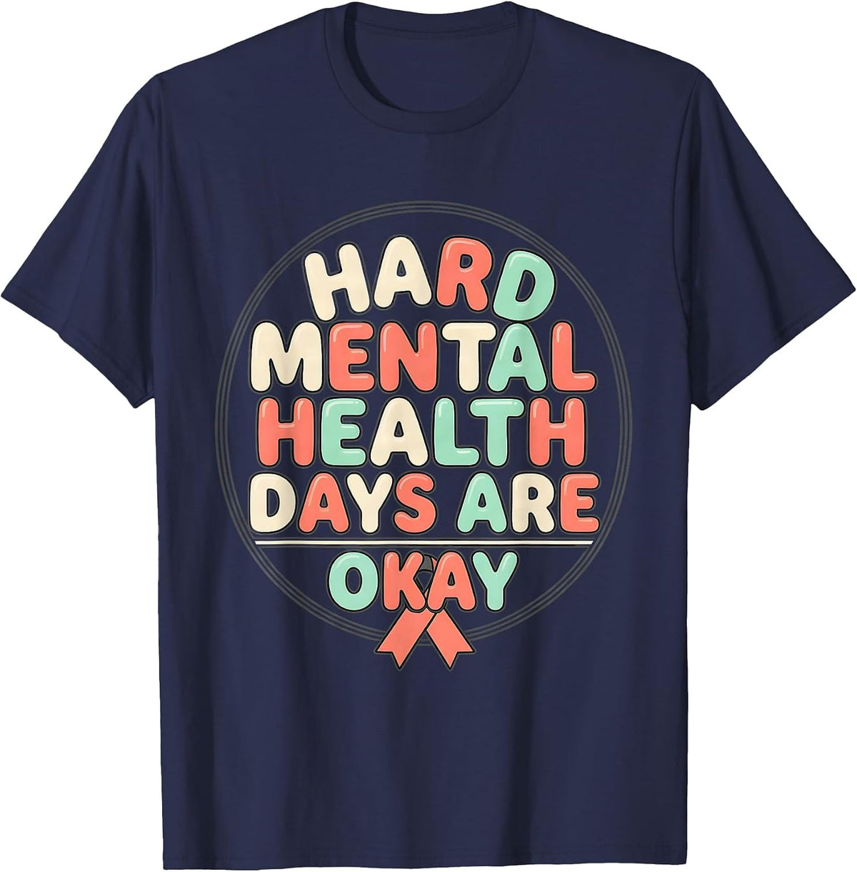 Men's Hard Mental Health Days Are Okay Inspirational Support T-Shirt - Navy Blue