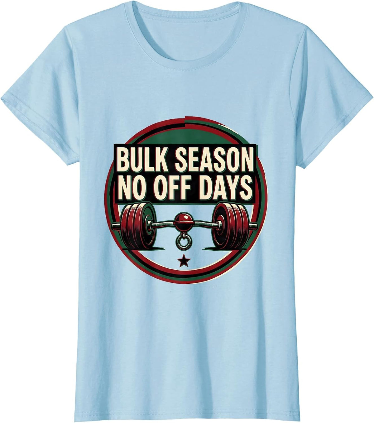 Women's Bulk Season No Off Days Funny Christmas Gym Workout T-Shirt - Baby Blue