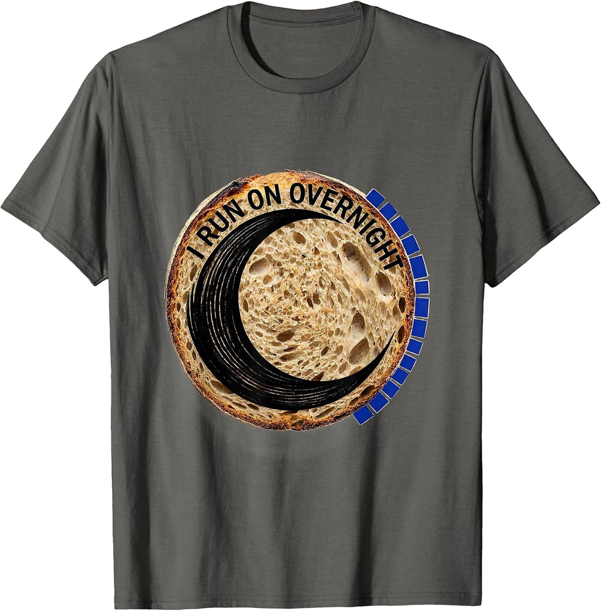 I Run on Overnight Funny Baker Sourdough Bread Lover T-Shirt - Asphalt Grey