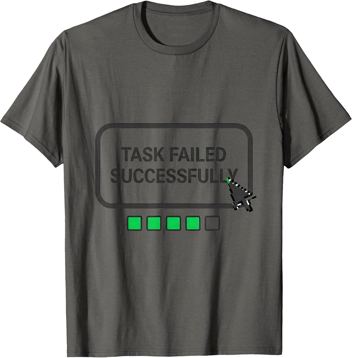 Men's Task Failed Successfully Funny Pop Culture Quote Meme Humor T-Shirt - Asphalt Grey