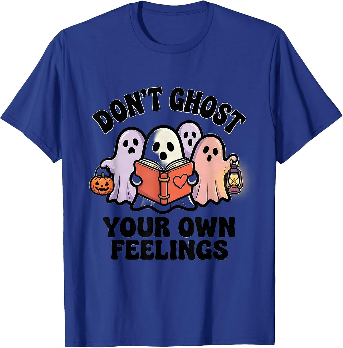 Don't Ghost Your Own Feelings Funny Halloween Mental Health T-Shirt - Royal Blue