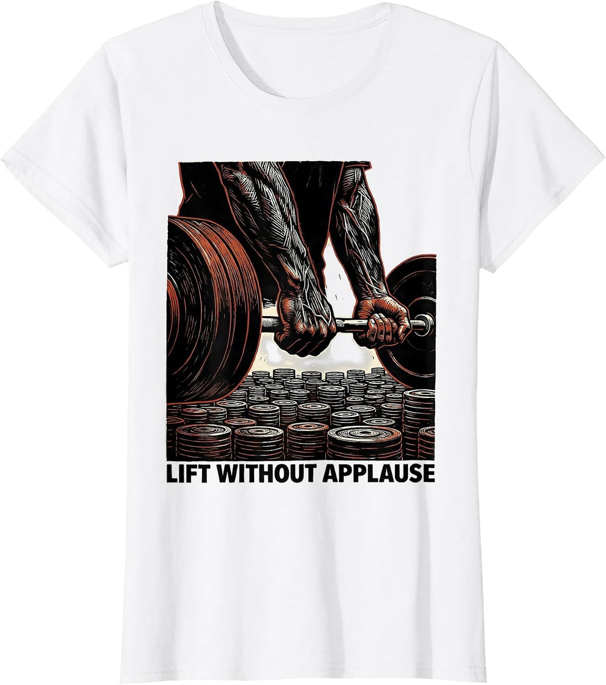 Women's Lift Without Applause Linocut Gym Motivation Weightlifting T-Shirt - White