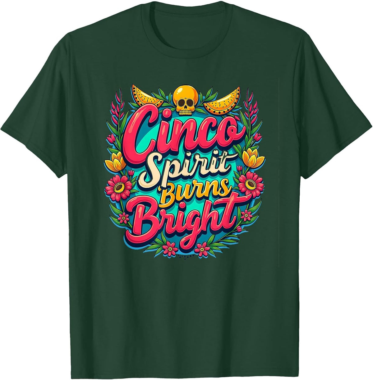 Cinco Spirit Burns Bright Mexican Heritage Design T-Shirt - Dark Green