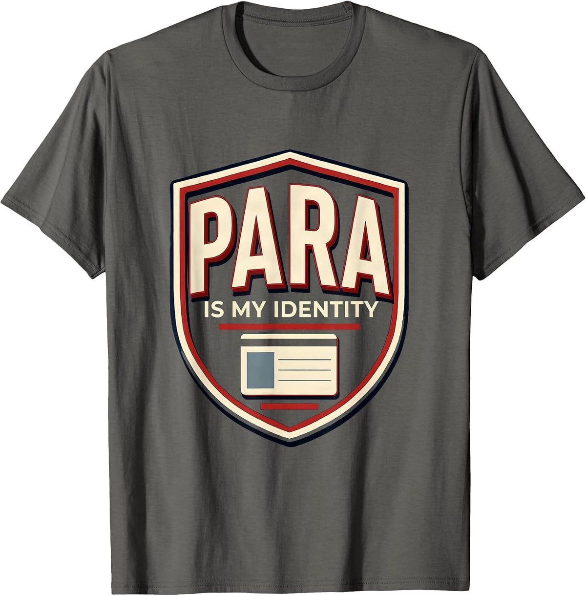 Para Is My Identity Funny Paraprofessional Paraeducator T-Shirt - Asphalt Grey