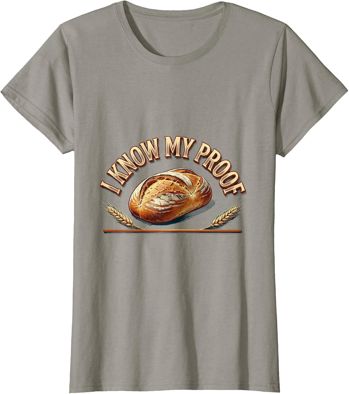 Women's I Know My Proof Funny Baker Bread Pun Sourdough Hobbyist T-Shirt - Slate Grey