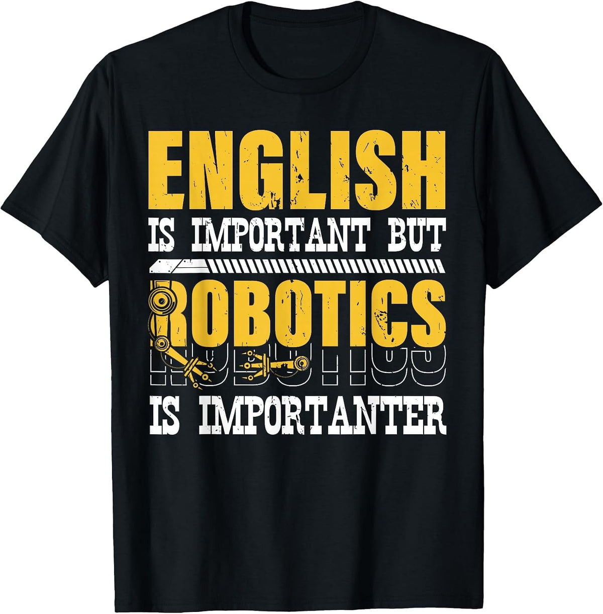 English is Important But Robotics is Importanter Engineering T-Shirt - Black