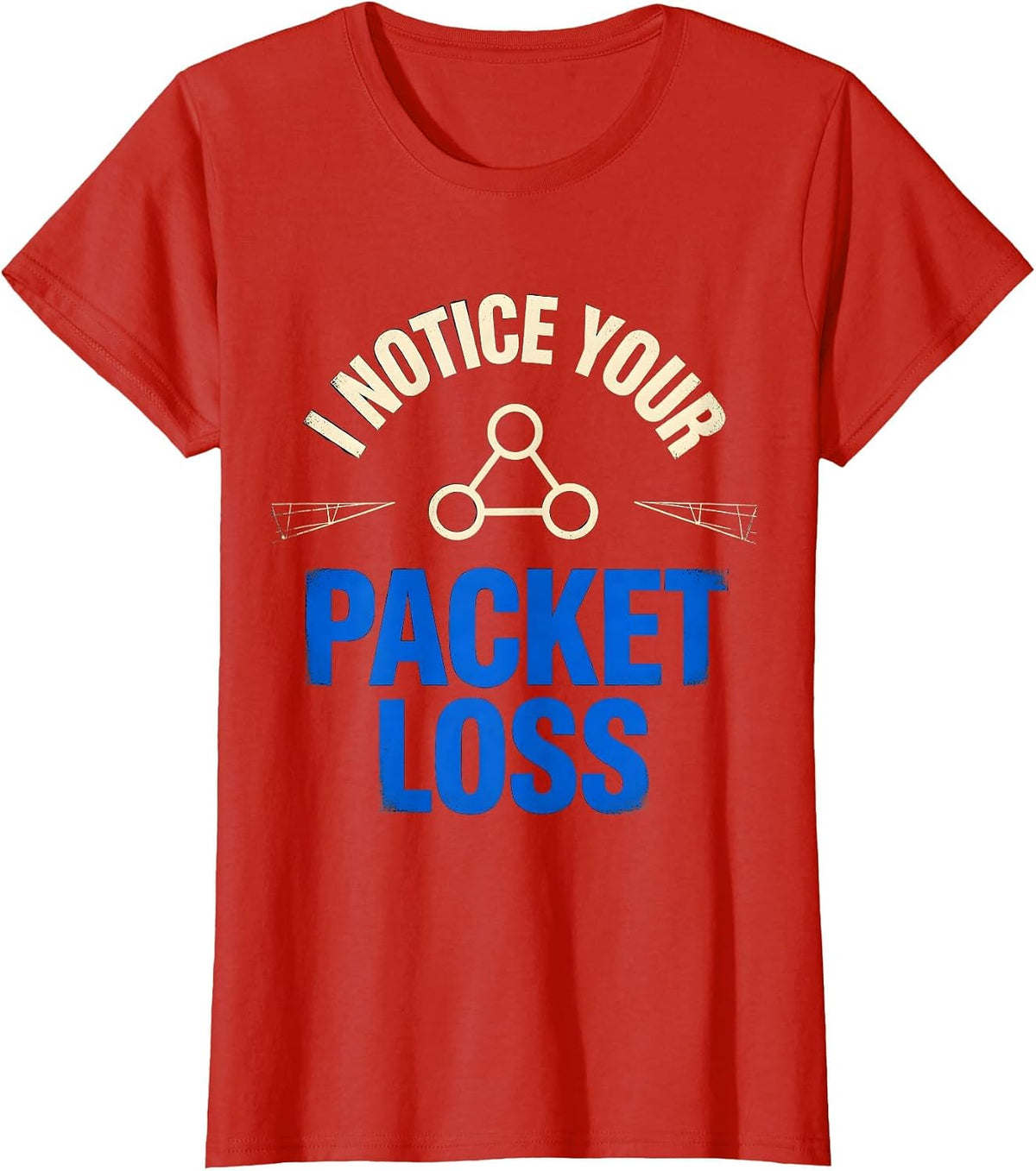 Women's I Notice Your Packet Loss Funny IT Technician Network Humor T-Shirt - Red
