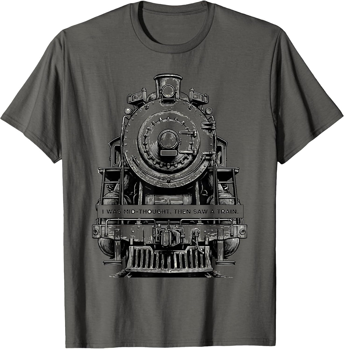 Men's I Was Mid-Thought, Then Saw A Train Funny Train Enthusiast T-Shirt - Asphalt Grey