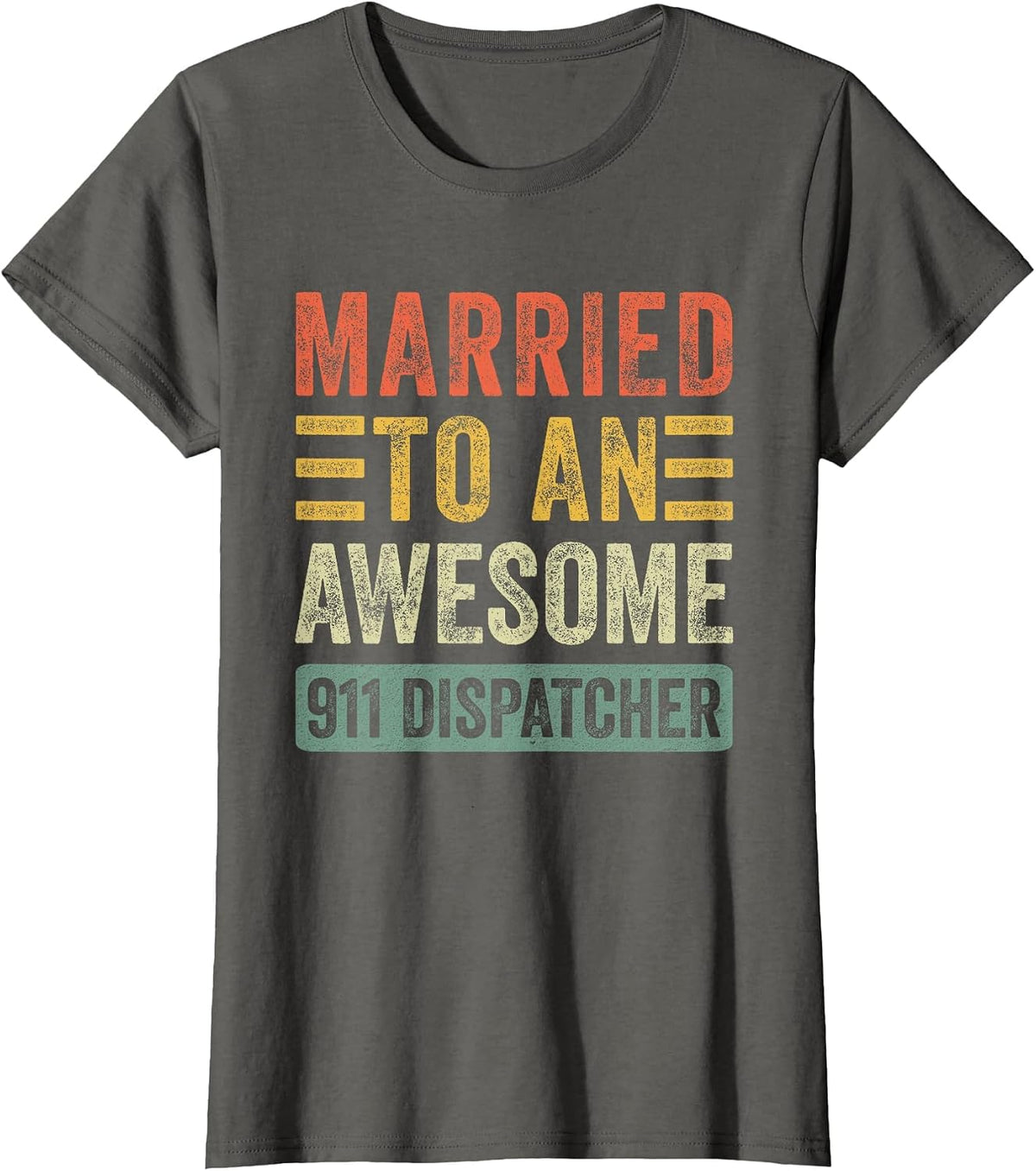 Married to an Awesome 911 Dispatcher Funny Husband Wife T-Shirt - Asphalt Grey