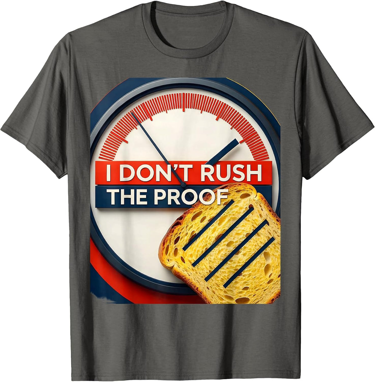 Men's I Don't Rush The Proof Funny Baker Bread Lover Sourdough T-Shirt - Asphalt Grey